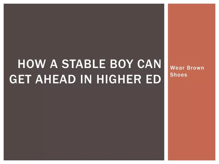 how a stable boy can get ahead in higher ed