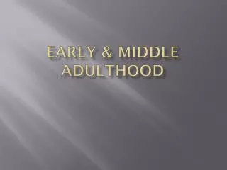 Early &amp; Middle Adulthood