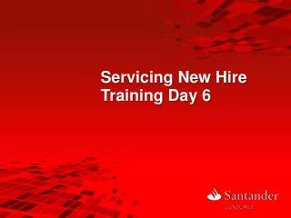 Servicing New Hire Training Day 6
