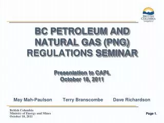 BC Petroleum and Natural Gas (PNG) Regulations Seminar Presentation to CAPL October 18, 2011