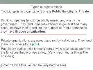 Types of organizations Two big splits in organizations one is Public the other is Private