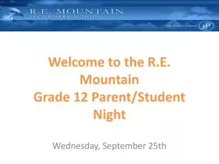 Welcome to the R.E. Mountain Grade 12 Parent/Student Night