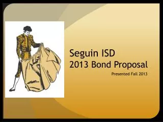 Seguin ISD 2013 Bond Proposal
