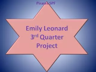 Emily Leonard 3 rd Quarter Project