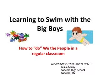 Learning to Swim with the Big Boys