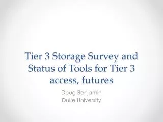 Tier 3 Storage Survey and Status of Tools for Tier 3 access, futures