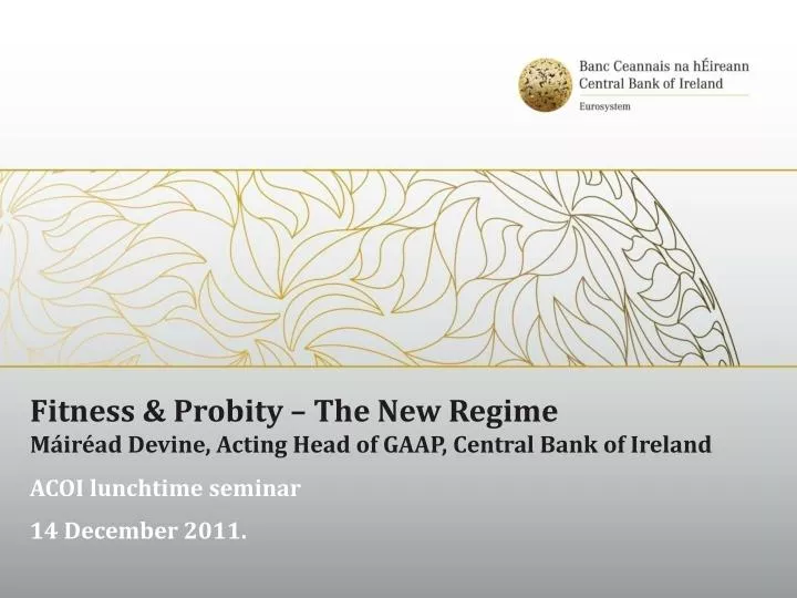 fitness probity the new regime m ir ad devine acting head of gaap central bank of ireland