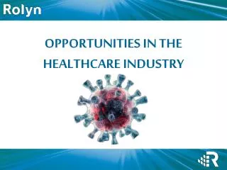 OPPORTUNITIES IN THE HEALTHCARE INDUSTRY