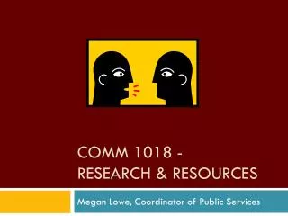 COMM 1018 - Research &amp; Resources