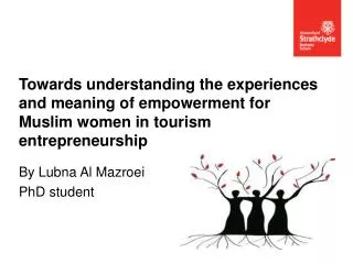 Towards understanding the experiences and meaning of empowerment for Muslim women in tourism entrepreneurship