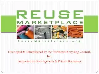 Developed &amp; Administered by the Northeast Recycling Council, Inc. Supported by State Agencies &amp; Private Busines