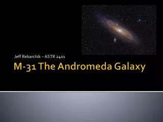 M-31 The Andromeda Galaxy