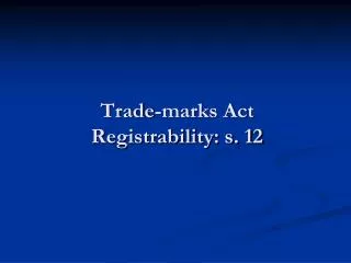 Trade-marks Act Registrability: s. 12