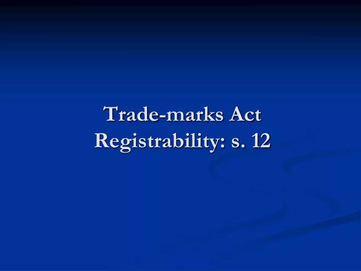 trade marks act registrability s 12