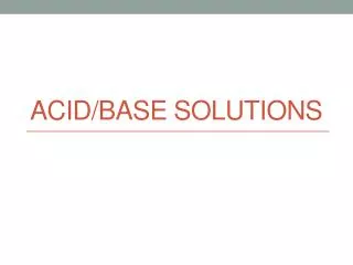 Acid/Base solutions