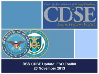 DSS CDSE Update: FSO Toolkit 20 November 2013