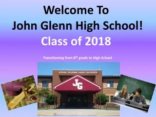 Welcome To John Glenn High School! Class of 2018