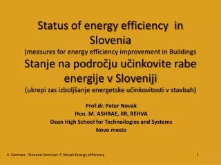 Prof.dr. Peter Novak Hon. M. ASHRAE, IIR, REHVA Dean High School for Technoilogies and Systems Novo mesto