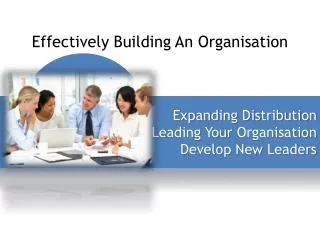 Effectively Building An Organisation