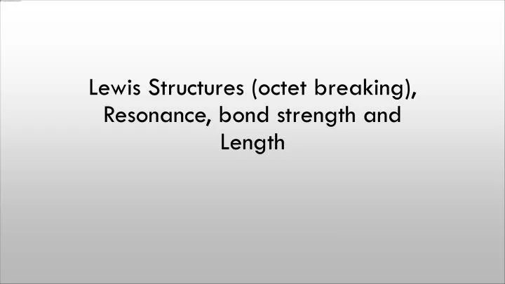 lewis structures octet breaking resonance bond strength and length