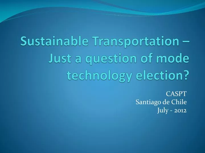 sustainable transportation just a question of mode technology election
