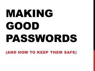 Making Good Passwords