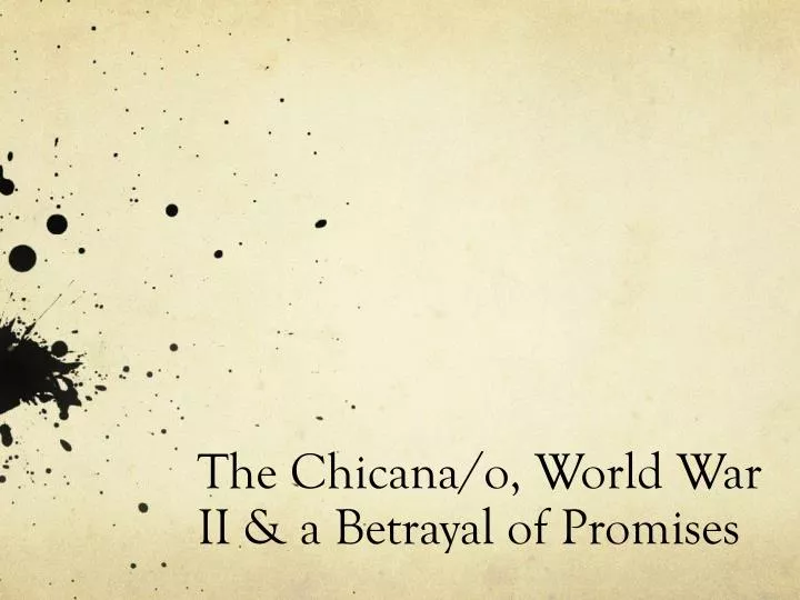 the chicana o world war ii a betrayal of promises
