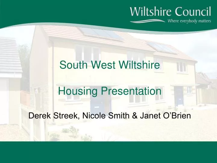 south west wiltshire housing presentation derek streek nicole smith janet o brien