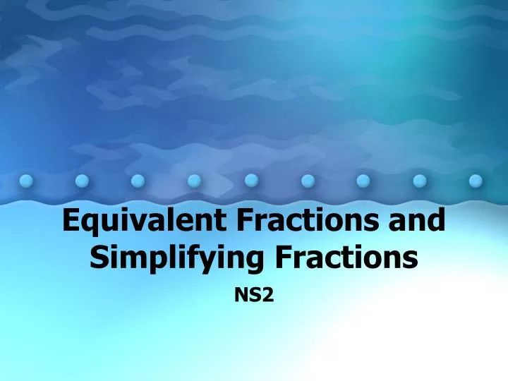 equivalent fractions and simplifying fractions