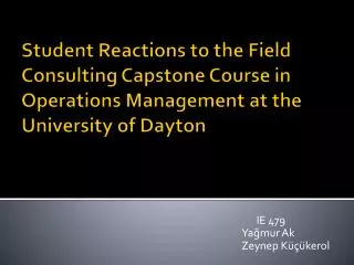 Student Reactions to the Field Consulting Capstone Course in Operations Management at the University of Dayton