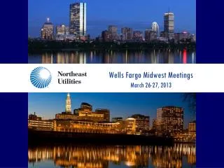 Wells Fargo Midwest Meetings March 26-27 , 2013