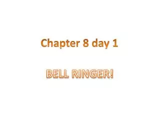 Chapter 8 day 1