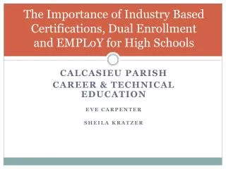 The Importance of Industry Based Certifications, Dual Enrollment and EMPLoY for High Schools
