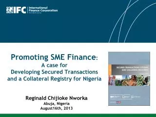 Promoting SME Finance : A case for Developing Secured Transactions and a Collateral Registry for Nigeria