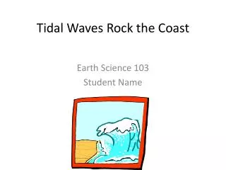 Tidal Waves Rock the Coast