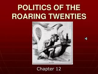POLITICS OF THE ROARING TWENTIES