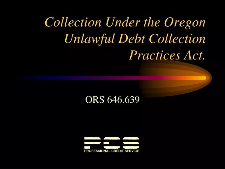 collection under the oregon unlawful debt collection practices act
