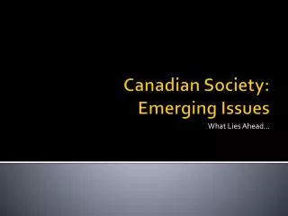 Canadian Society: Emerging Issues