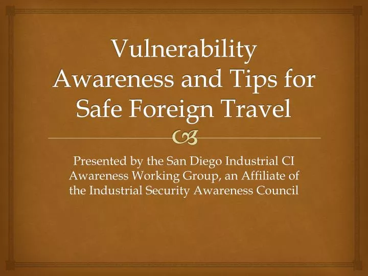 vulnerability awareness and tips for safe foreign travel