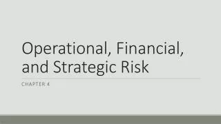 Operational, Financial, and Strategic Risk