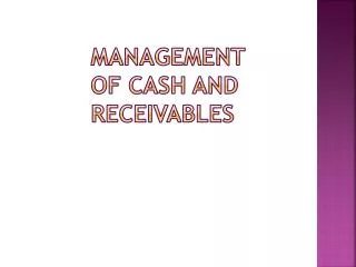 Management of cash and receivables