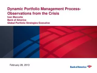 Dynamic Portfolio Management Process-Observations from the Crisis Ivan Marcotte Bank of America Global Portfolio Strate