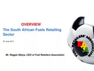 OVERVIEW The South African Fuels Retailing Sector 8 th June 2011