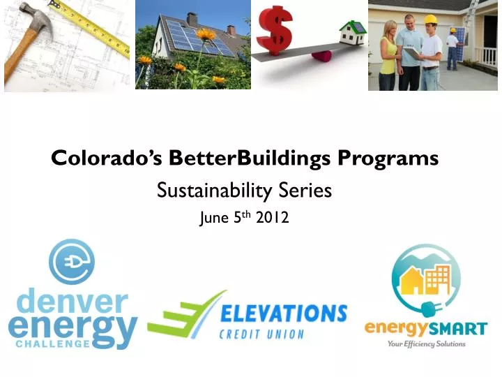 colorado s betterbuildings programs sustainability series june 5 th 2012