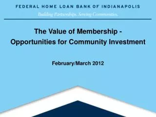 The Value of Membership - Opportunities for Community Investment February/March 2012