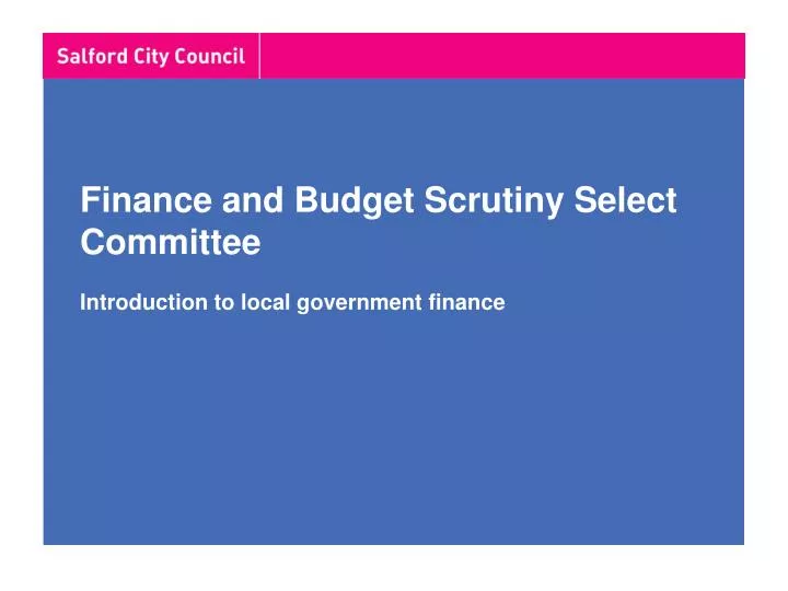 finance and budget scrutiny select committee introduction to local government finance