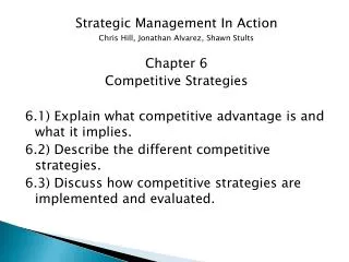 Strategic Management In Action Chris Hill, Jonathan Alvarez, Shawn Stults Chapter 6 Competitive Strategies