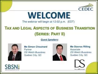 Tax and Legal Aspects of Business Transition (Series: Part II ) Guest Speakers :
