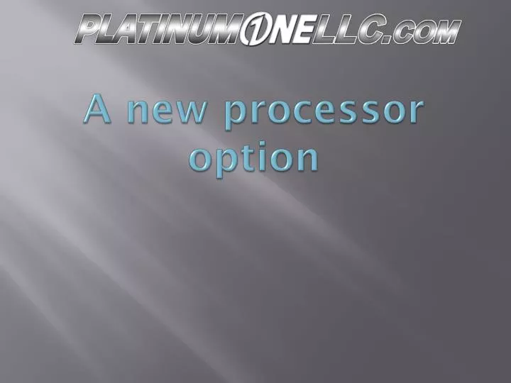 a new processor option