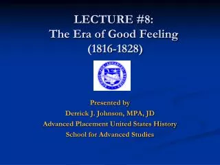 LECTURE # 8 : The Era of Good Feeling (1816-1828)